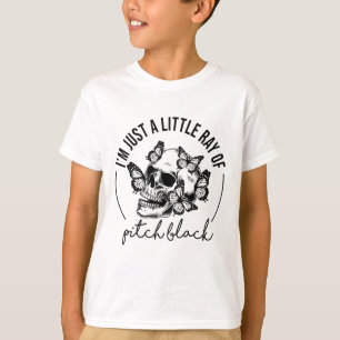I'm Just A Little Ray Of Pitch Black Funny Skull B T-Shirt