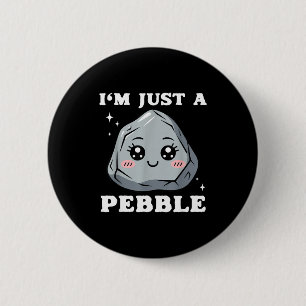 I'm Just A Pebble Cute Kawaii Rock Funny Pun 6 Cm Round Badge