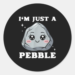I'm Just A Pebble Cute Kawaii Rock Funny Pun Classic Round Sticker