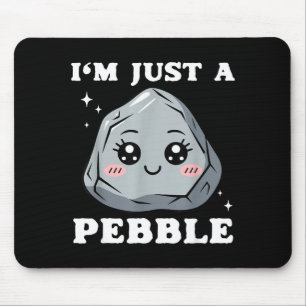I'm Just A Pebble Cute Kawaii Rock Funny Pun  Mouse Mat