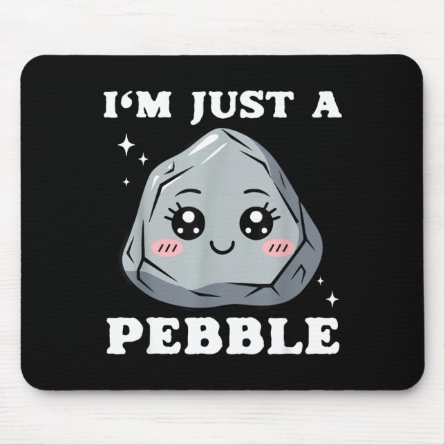 I'm Just A Pebble Cute Kawaii Rock Funny Pun  Mouse Mat (Front)