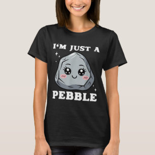 I'm Just A Pebble Cute Kawaii Rock Funny Pun  T-Shirt