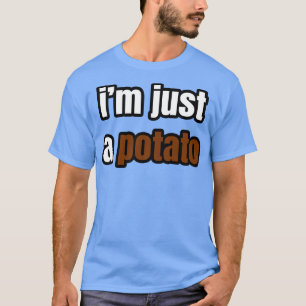 Im Just A Potato T-Shirt