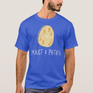 Im Just A Potato  T-Shirt