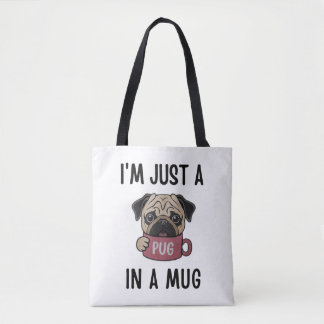 "I'm Just a Pug in a Mug" Funny Dog Pun  Tote Bag