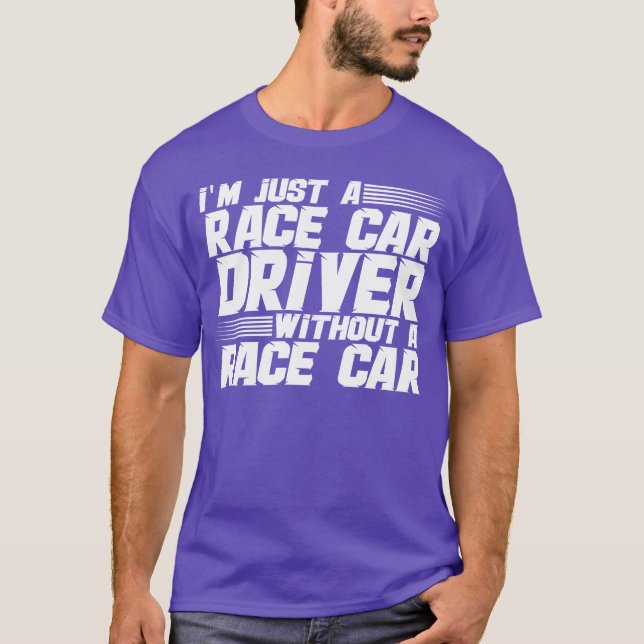 Im Just A Race Car Driver Without A Race Car girl T-Shirt (Front)