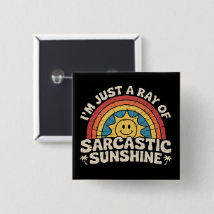 Im Just A Ray of Sarcastic Sunshine Humor Sarcasm 15 Cm Square Badge