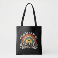 Im Just A Ray of Sarcastic Sunshine Humour Sarcasm