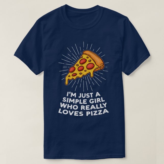 Im Just A Simple Girl Loves Pizza Pizzas Pizzamake T-Shirt (Design Front)
