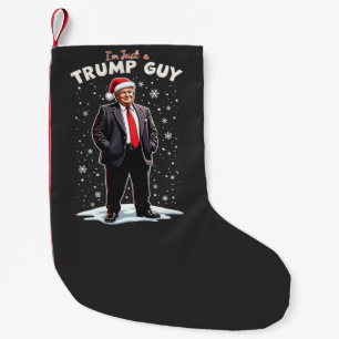 I'm Just a Trump Guy Chill Guy Christmas Santa  Small Christmas Stocking