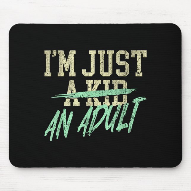 I'm Just An Adult A Kid Funny Adulthood Saying  Mouse Mat (Front)
