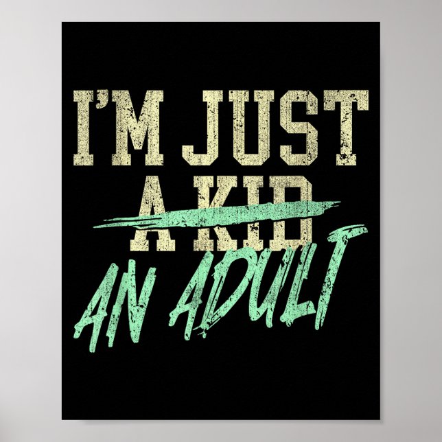 I'm Just An Adult A Kid Funny Adulthood Saying  Poster (Front)