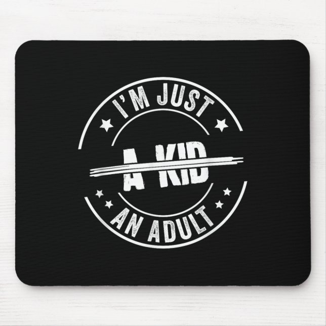 I'm Just An Adult A Kid Saying Funny Men Women Adu Mouse Mat (Front)
