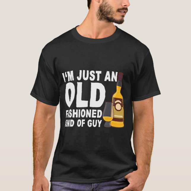 I'm Just An Old Fashioned Kind Of Guy T-Shirt (Front)