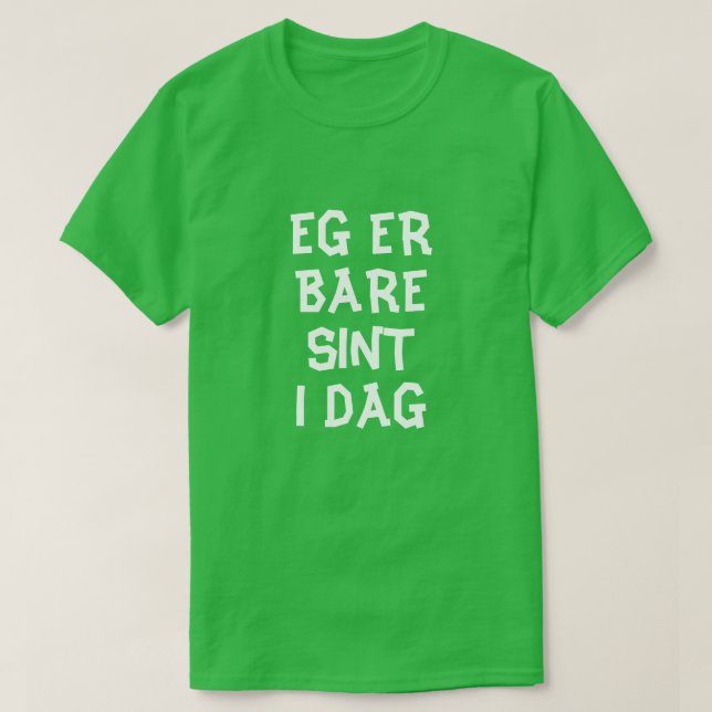 I'm just angry today in Norwegian green T-Shirt (Design Front)