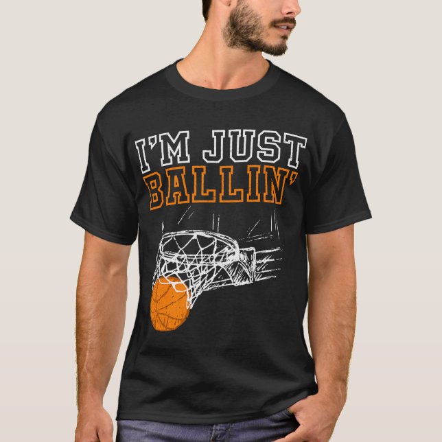 I'M Just Ballin' Basketball Coach Player T-Shirt (Front)