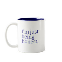 "I'm Just Being Honest" Sarcastic Truth Telling