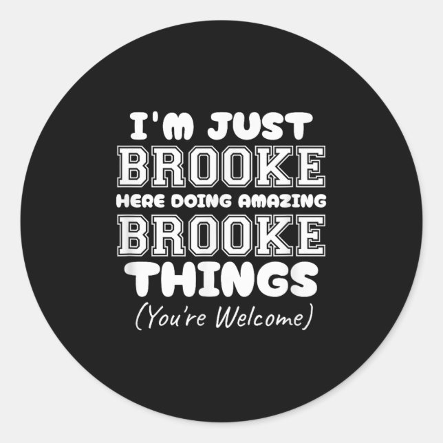 I'm Just Brooke Here Doing Amazing Brooke Things  Classic Round Sticker (Front)