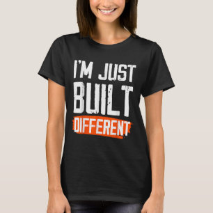 Im Just Built Different - Motivational Quote T-Shirt