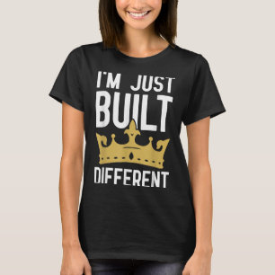 Im Just Built Different - Motivational Quote T-Shirt