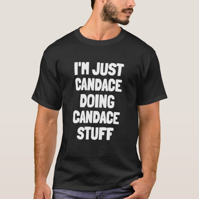 I'm Just Candace Doing Candace Stuff T-Shirt (Front)
