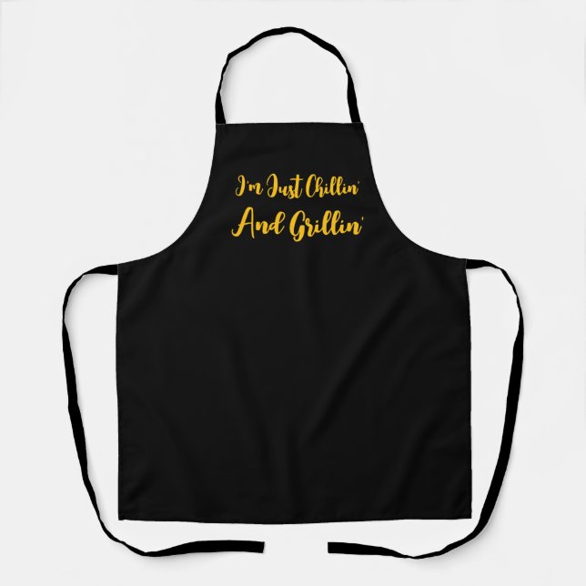 I'm Just Chillin' And Grillin' Black           Apron (Front)