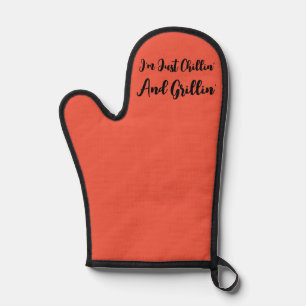 I'm Just Chillin' And Grillin' Oven Mitt