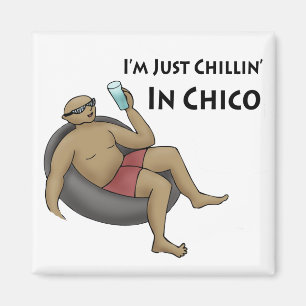 I'm Just Chillin' in Chico Magnet