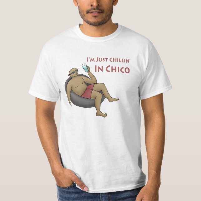 I'm Just Chillin' in Chico Value T-shirt (Front)