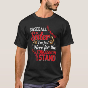 I'm Just Concession Stand Here Baseball Sister Gr T-Shirt