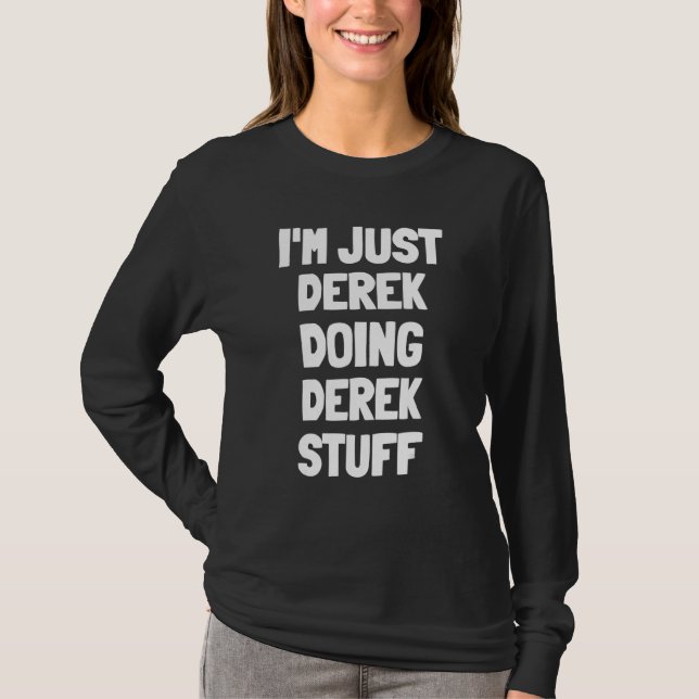 I'm Just Derek Doing Derek Stuff T-Shirt (Front)