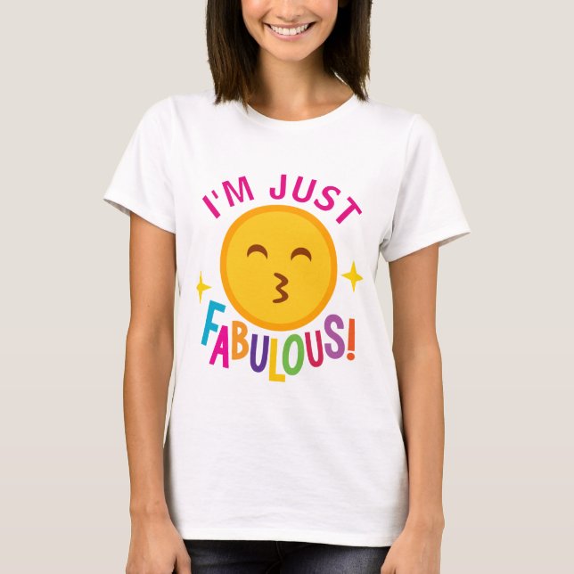 I'm just fabulous word art fun t-shirt (Front)