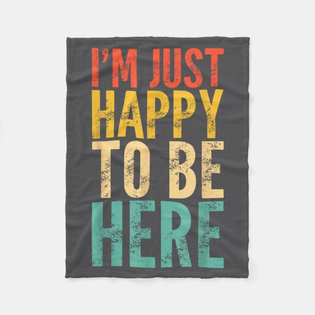 I'm Just Happy To Be Here - Retro Funny Saying Sar Fleece Blanket (Front)