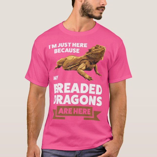 I'M Just Here Because My Breaded Dragons Pet Beard T-Shirt (Front)