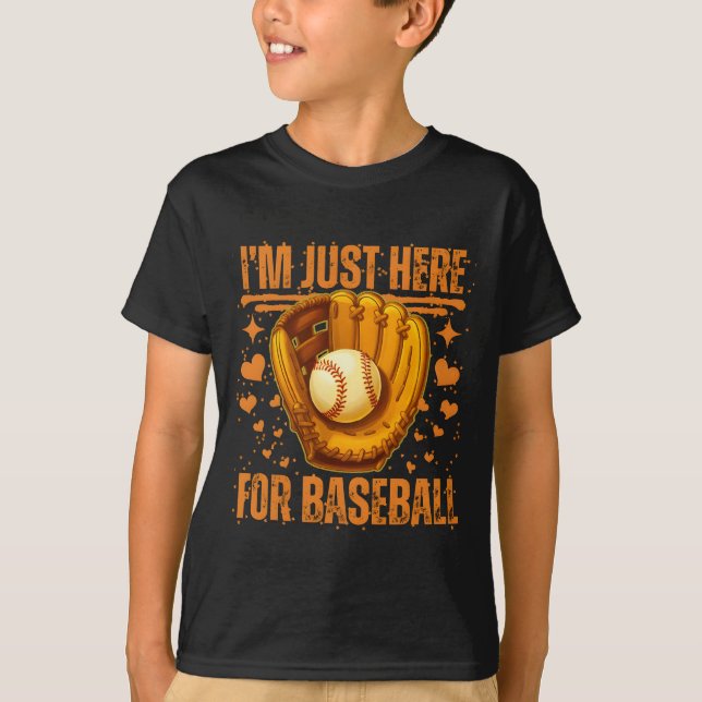 i'm just here for baseball T-Shirt (Front)