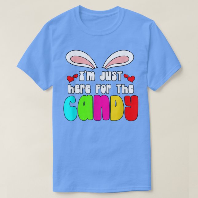 I'm Just here for Candy Easter Bunny Egg Easter Da T-Shirt (Design Front)