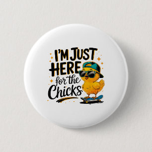 I'm Just Here For Chicks Dig Me Easter Toddler 6 Cm Round Badge