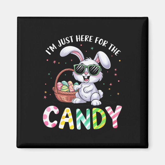 I'm Just Here For Easter Candy Funny Easter For Ki Magnet (Front)