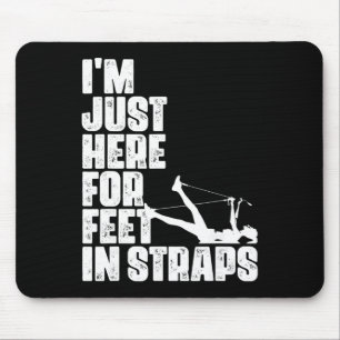 I'm Just Here For Feet In Straps Fitness Pilates E Mouse Mat