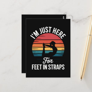 Im just here for Feet in Straps Funny Pilates Postcard