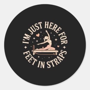 I'm Just Here For Feet In Straps Lates Lover Lates Classic Round Sticker
