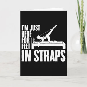 I'm Just Here For Feet In Straps Yoga Fitness Pila Card