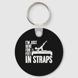 I'm Just Here For Feet In Straps Yoga Fitness Pila Key Ring