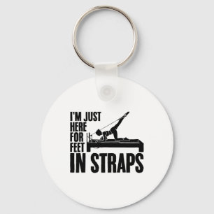 I'm Just Here For Feet In Straps Yoga Fitness Pila Key Ring