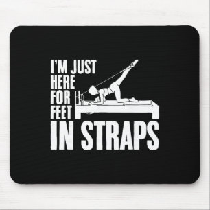 I'm Just Here For Feet In Straps Yoga Fitness Pila Mouse Mat