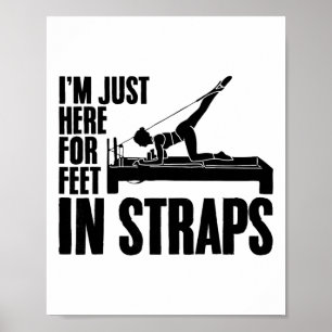 I'm Just Here For Feet In Straps Yoga Fitness Pila Poster
