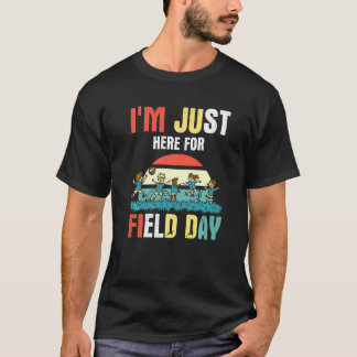 I'm Just Here For Field Day    1 T-Shirt