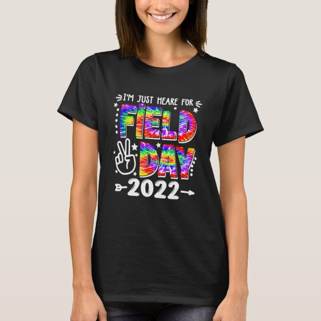 I'm Just Here For Field Day 2022 School Field Day  T-Shirt (Front)