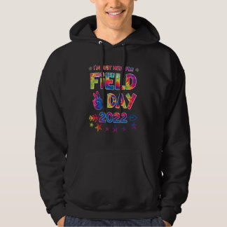 I'm Just Here For Field Day 2022 Teacher Student K Hoodie