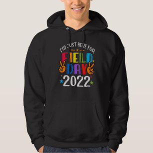 I'm Just Here For Field Day 2022 Teacher Student K Hoodie